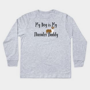 My Dog is My Thunder Buddy, My Thunder Buddy, Dog daddy, Dogs best friend Kids Long Sleeve T-Shirt